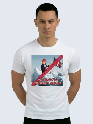 T-shirt, Grønland, Trump Go Back To America Again