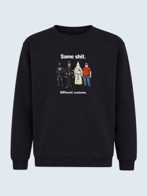 Sweatshirt, Same Shit Different Costume, Anti Trump, Anti MAGA, Anti ICE